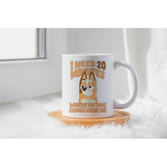 Funny Chilli Heeler Mug, I Need 20 Minutes Where No One Comes Near Me, Bluey and Bingo Mug, Heeler Family Mug, Mom Gift Mug, Bluey Mum Mug 11oz