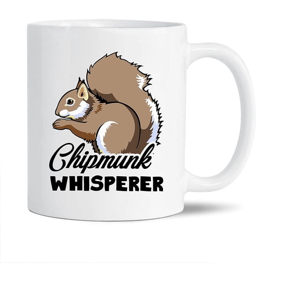 Funny Chipmunk Coffee Mug Handle, Unique Chipmunk White Mug Cup For Men / Women / Friends, Chipmunk Whisperer Tea Cup, Chipmunk Ceramic Mug 11 Oz.