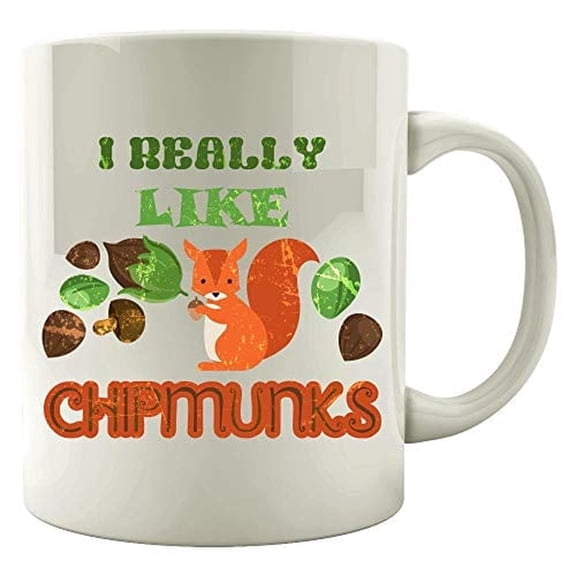 Funny Chipmunk 11 oz Coffee Mug - I Really Like Squirrel Animal Acorn Humor White Ceramic Gift