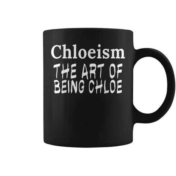 Funny Chloe Girls Name Chloe Coffee Mugs