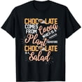 thumbnail image 1 of Funny Chocolate Is A Salad Gift Chocolate Addict Foodie T-Shirt, 1 of 4