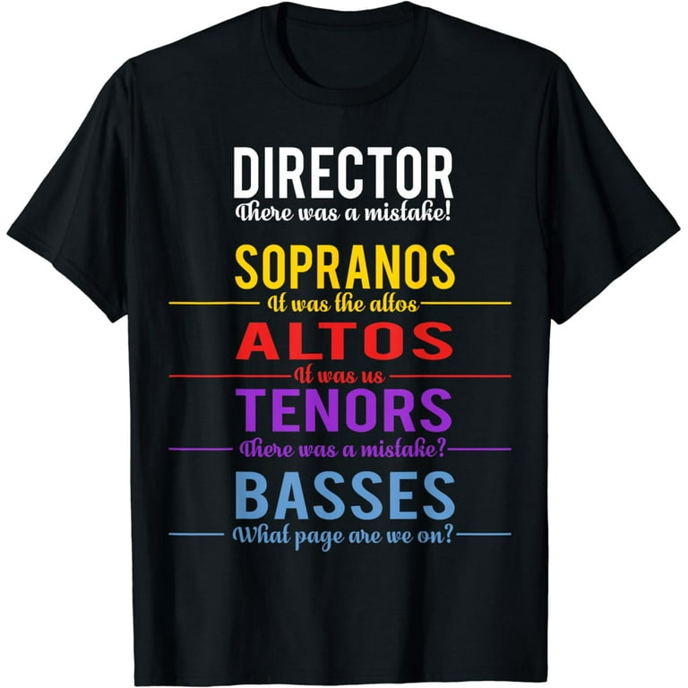 Funny Choir Director Soprano Alto Tenor Bass T-Shirt Funny Choir Director Soprano Alto Tenor Bass T-Shirt