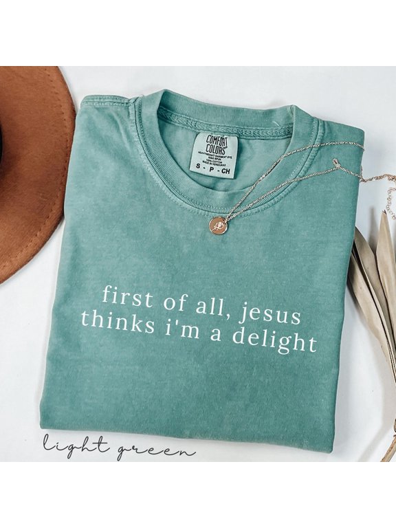 Funny Christian Quote Shirt Jesus Thinks I'm A Delight Graphic Tee