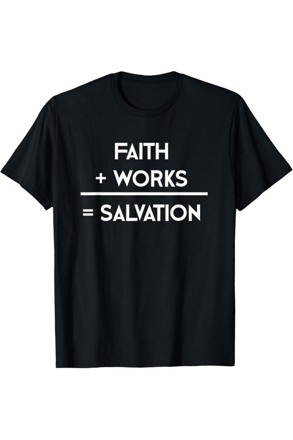 Funny Christianity Math Pun | Faith + Works = Salvation T-Shirt
