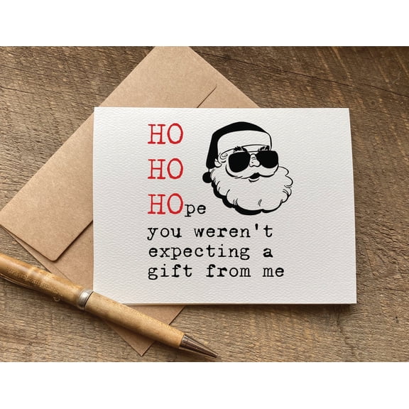 Funny Christmas Card - "HO HO HOpe You Weren't Expecting a Gift from Me" Santa Design - Blank Inside, Envelope Included - Perfect for Holiday Greetings and Gifting