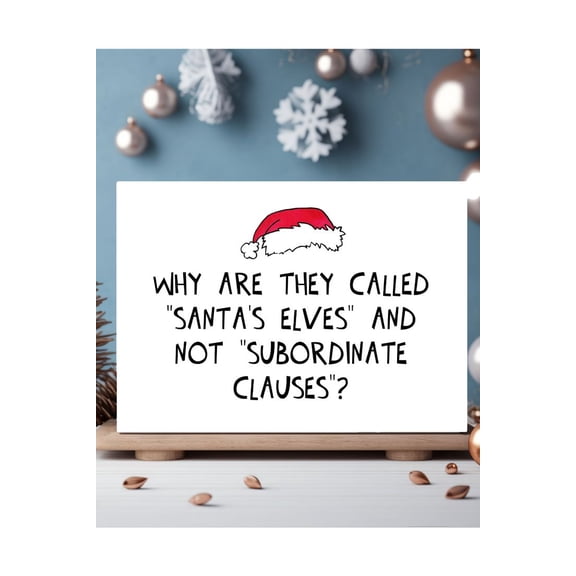 Funny Christmas Card "Why Are They Called Santa's Elves and Not Subordinate Clauses?" Humorous Holiday Greeting Card for Festive Cheer
