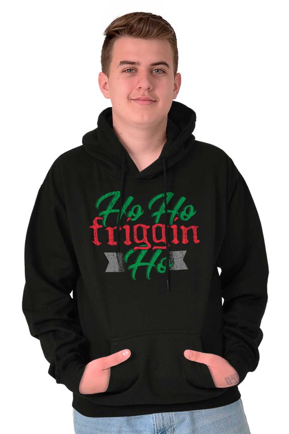 Funny Christmas Ho Ho Friggin Ho Hoodie Sweatshirt Women Men Brisco Brands X