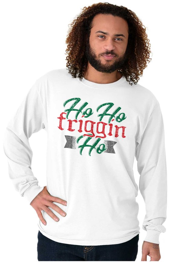 Funny Christmas Ho Ho Friggin Ho Long Sleeve TShirt Men Women Brisco Brands S