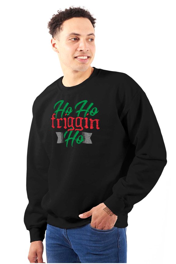 Funny Christmas Ho Ho Friggin Ho Sweatshirt for Men or Women Brisco Brands S