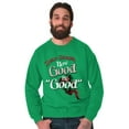 thumbnail image 1 of Funny Christmas How Good Santa Sweatshirt for Men or Women Brisco Brands X, 1 of 6