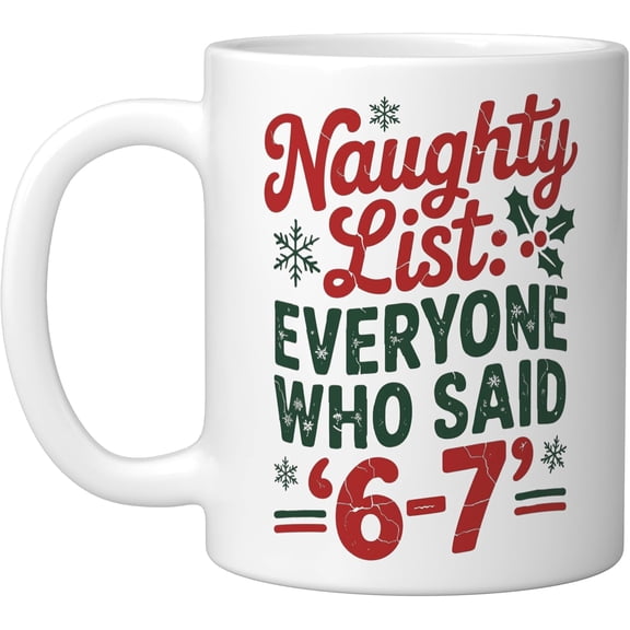 Funny Christmas Meme 6-7 Naughty List Humor Meme Ceramic Mug, White