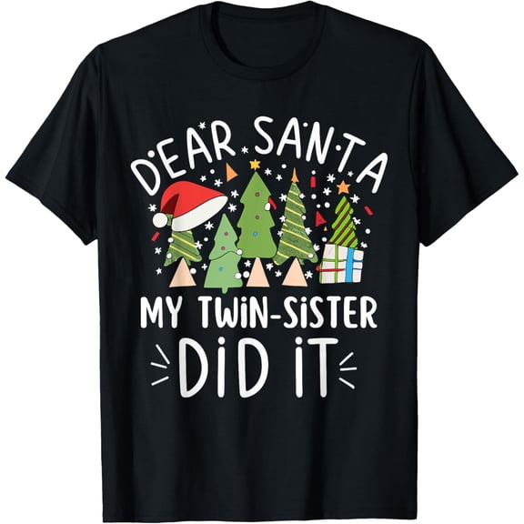 Funny Christmas Saying Dear Santa My Twin Sister Did It T-Shirt