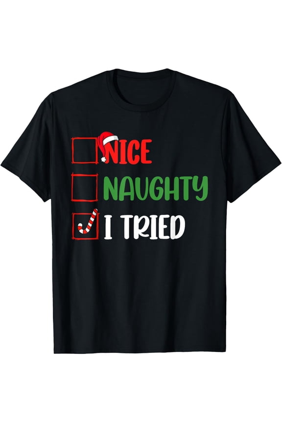 Funny Christmas Shirt Nice Naughty I Tried Holiday Xmas 2024 T-Shirt