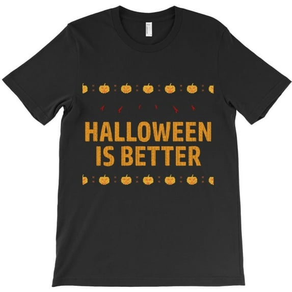 Funny Christmas Sweater Halloween Is Better Funny Holiday Graphic T-Shirt - Relaxed Look G10921, Up to 5XL