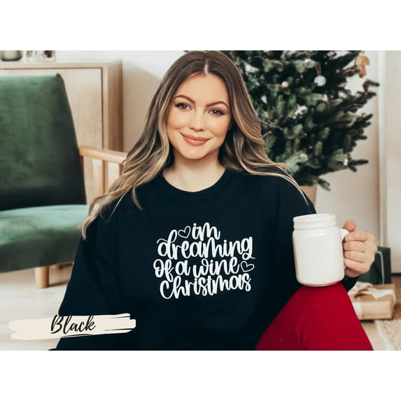 Funny Christmas Sweatshirt, I'm Dreaming of a Wine Christmas, Ugly Christmas Shirt