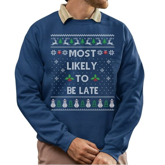 Funny Christmas Sweatshirt, Most Likely To Be Late Xmas Sweater, Holiday Party Sweatshirt for Men & Women
