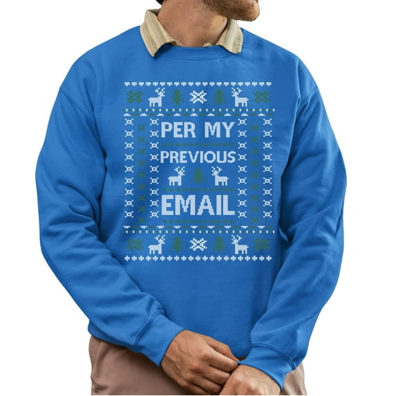 Funny Christmas Sweatshirt, Per My Previous Email Ugly Christmas Sweater, Office Humor Xmas Sweater,