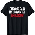 thumbnail image 1 of Funny Chronic Pain My Unwanted Shadow Nerve Pain Recovery T-Shirt, 1 of 4