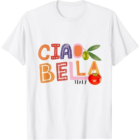 Funny Ciao Bella Saying Italy Garden for Italian Foods Lover T-Shirt mens t shirt，white，women，funny，misfits，men，journey