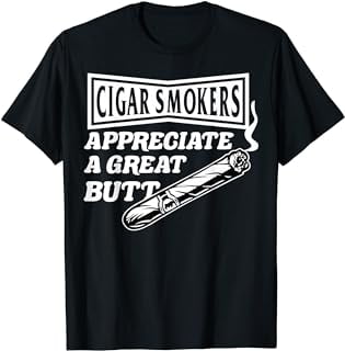 Funny Cigar Smokers Great Butt Gift T-Shirt - Walmart.com