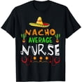 thumbnail image 1 of Funny Cinco De Mayo Nurse Shirt Nacho Average Nurse Mexican T-Shirt, 1 of 4