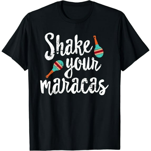 Funny Cinco De Mayo Shirt, Shake Your Maracas Distressed T-Shirt