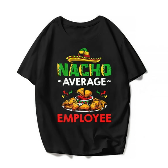 Funny Cinco De Mayo T-Shirt Women Men Nacho Average Employee Mexica Festival Graphics Casual Short Sleeve Shirts Summer Tops Gift Tee Black X-Large