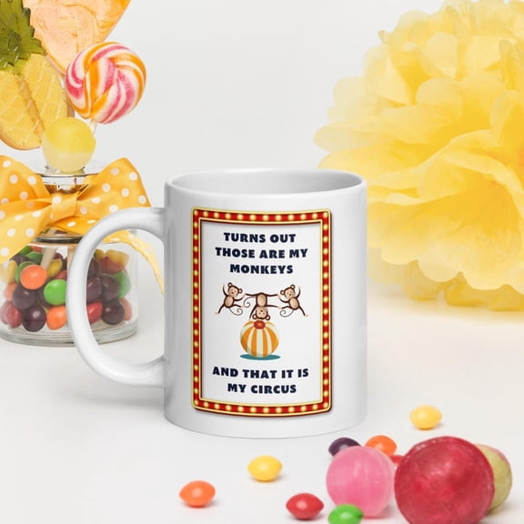 Funny Circus Mug 'Those Are My Monke and My Circus' Design 20 oz White Coffee Cup Unique Gift for Work or Home