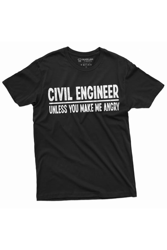 Funny Civil Engineer Unless You Make Me Agnry T-Shirt Engineering Humor Saying Tee