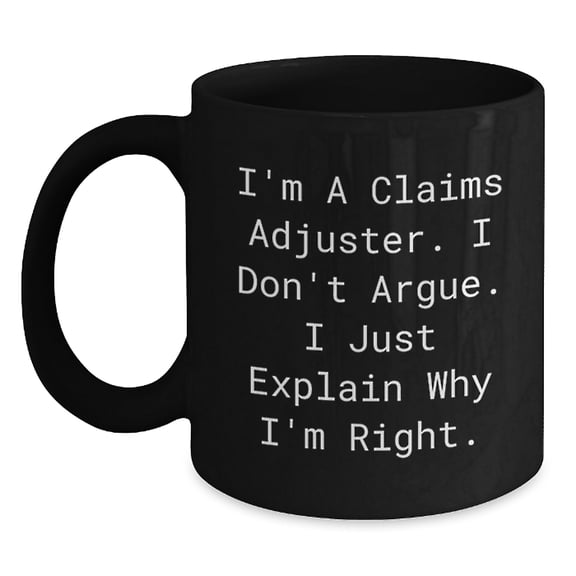 Funny Claims Adjuster Gifts from Friends, Christmas Unique Gifts for Men, Black Coffee Mug - 'I Don't Argue, I Just Explain'