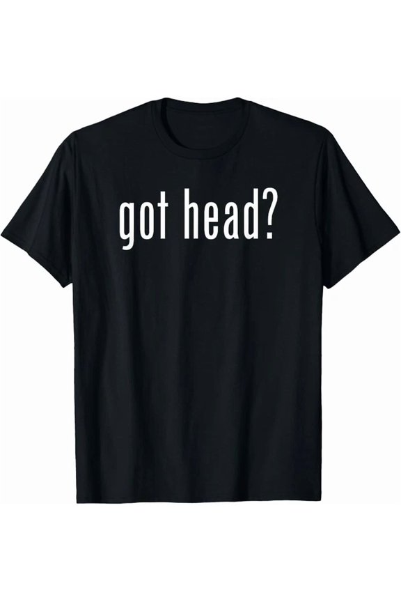 Funny Classic Got Head Retro Novelty Gag Fun T-Shirt Unisex S-5XL Hot Trending Shirt, Vintage Birthday Gift
