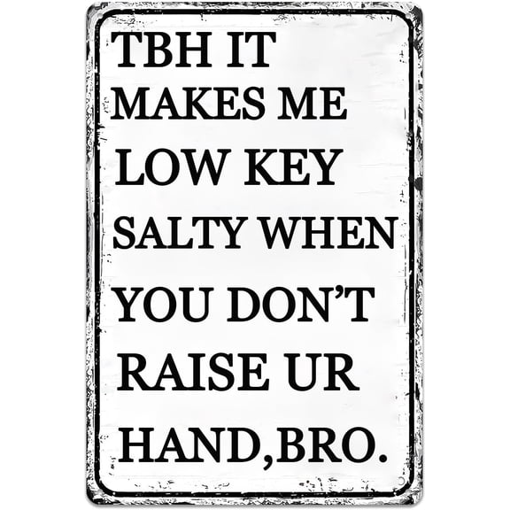 Funny Classroom Decor Middle School Teacher Gifts Posters Tbh It Makes Me Low Key Salty When You Don’T Raise Ur Hand Science Teacher Gifts Students Teachers Gift High School Decor Sign 8x12 Inch