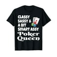 thumbnail image 1 of Funny Classy Sassy And A Bit Smart Assy Poker Queen Shirt T-Shirt, 1 of 5