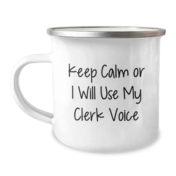 Funny Clerk Christmas Unique Gifts from Men, Unique Camping Mug for Clerk Friends, Keep Calm Or I Will Use My Clerk Voice