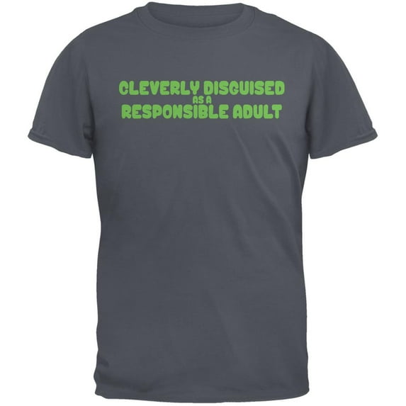Funny Cleverly Disguised As A Responsible Adult Charcoal Grey Adult T-Shirt - Medium