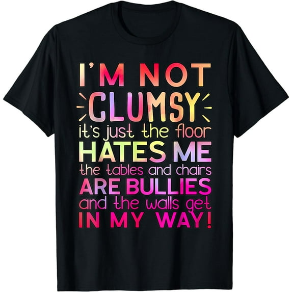 Funny Clumsy Quote Shirt I'm Not Clumsy Funny Sarcastic T-Shirt