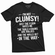 Funny Clumsy T-shirt Birthday humorous saying gift tee shirt I am not clumsy family member gift