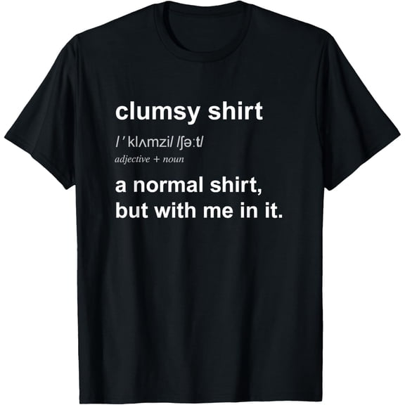 Funny Clumsy TShirt Uncoordinated Gift For Men Women T-Shirt