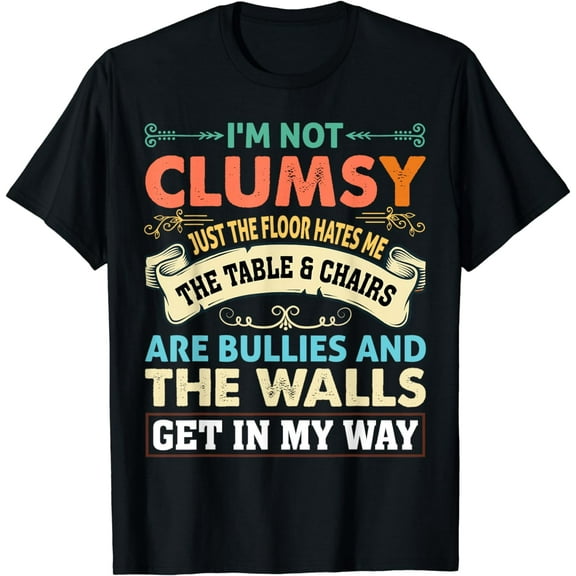 Funny Clumsy tshirts I'm not clumsy Hilarious Retro Vintage T-Shirt