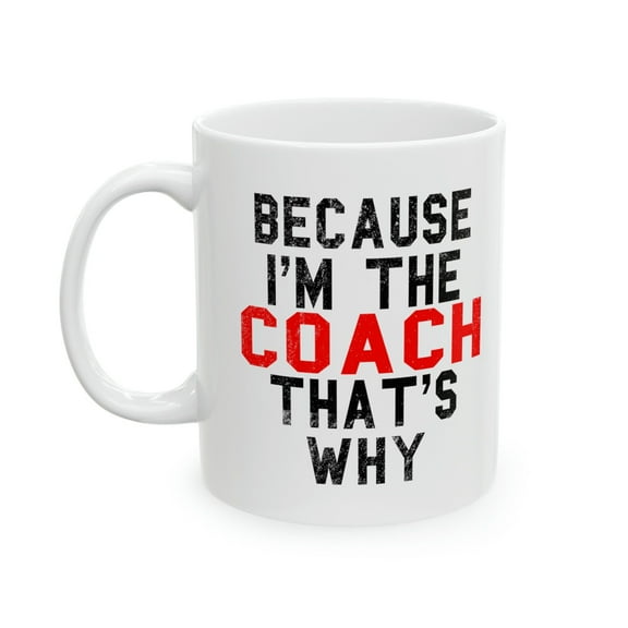 Coach 11 oz Coffee Mug - Funny Motivation White Ceramic Gift