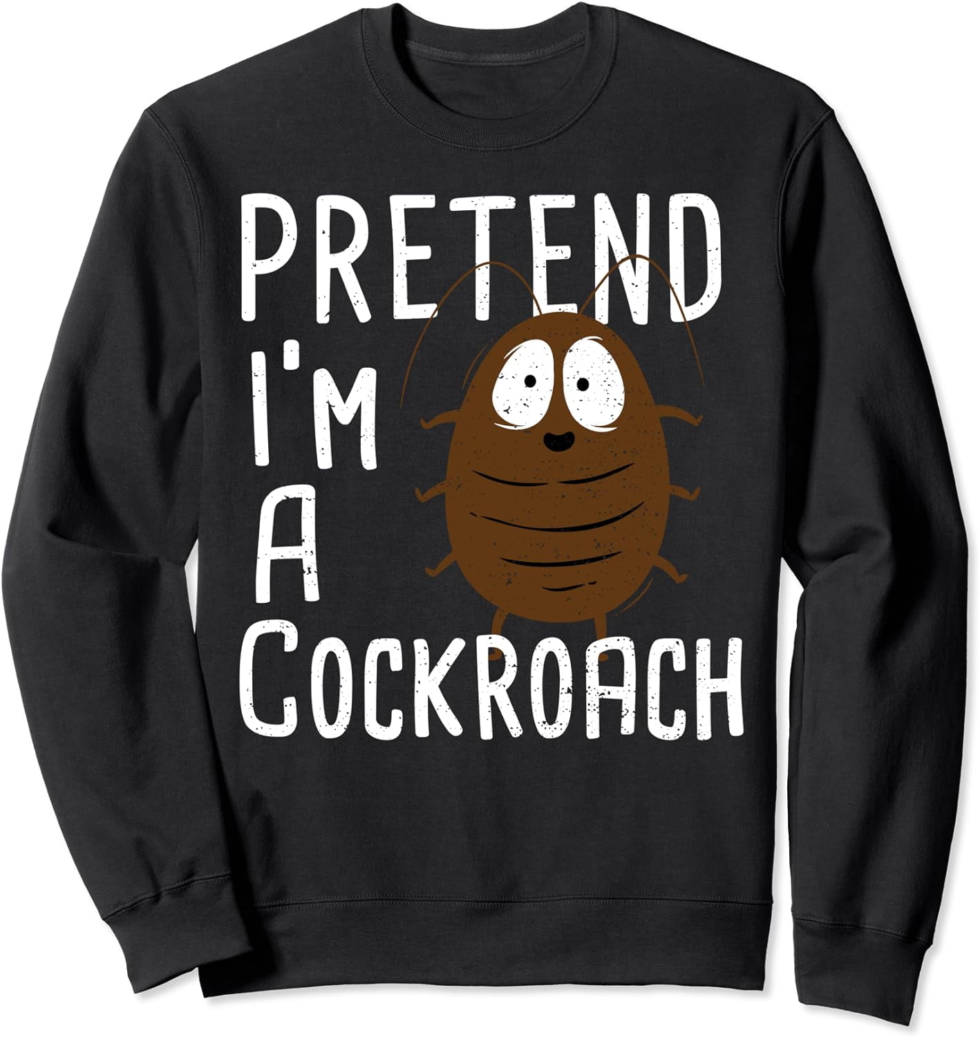 Funny Cockroach Pretend I'm A Cockroach Halloween Sweatshirt