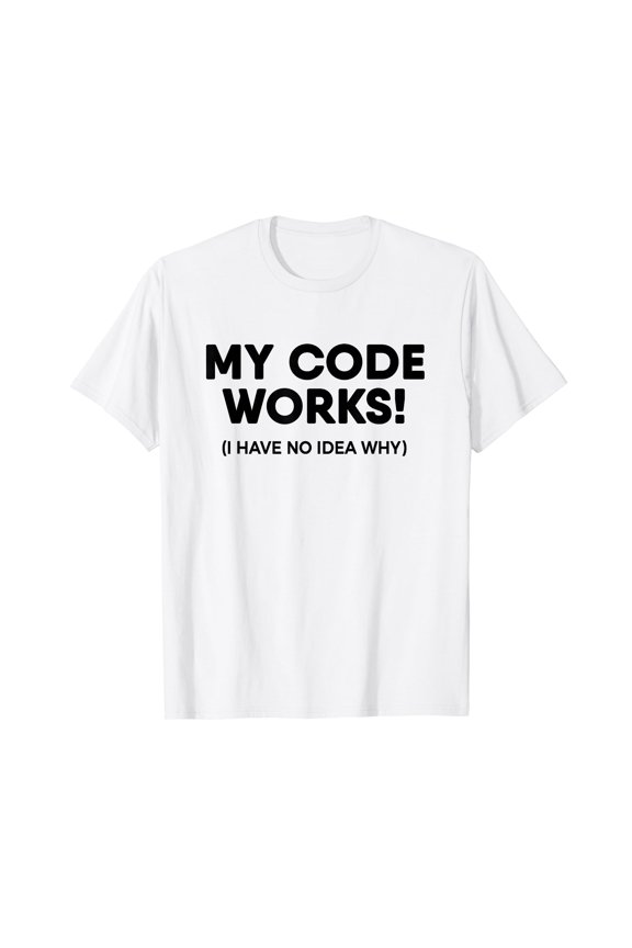 Funny Coding Programmer My Code Works Programming T-Shirt