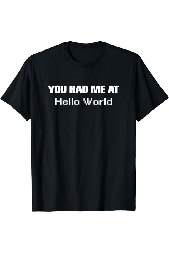 Funny Coding Programmer You Had Me At Hello World T-Shirt