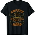 thumbnail image 1 of Funny Coffee Because Adulting is Hard Men Women Cafe Lovers T-Shirt, 1 of 4