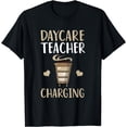 thumbnail image 1 of Funny Coffee Daycare Teacher Charging Childcare Provider T-Shirt, 1 of 4