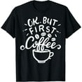 thumbnail image 1 of Funny Coffee Gift T-Shirt, 1 of 4