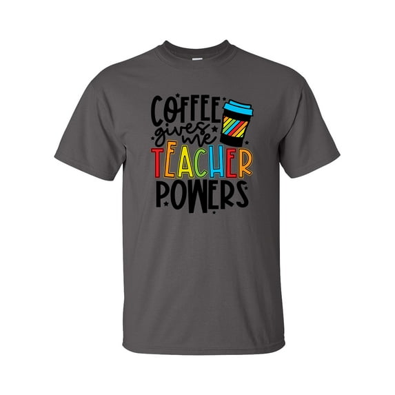 Funny Coffee Gives Me Teacher Powers Adult Unisex Short Sleeve T-shirt, Charcoal- 4XL
