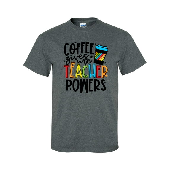 Funny Coffee Gives Me Teacher Powers Adult Unisex Short Sleeve T-shirt, Dark Heather Grey- 2XL