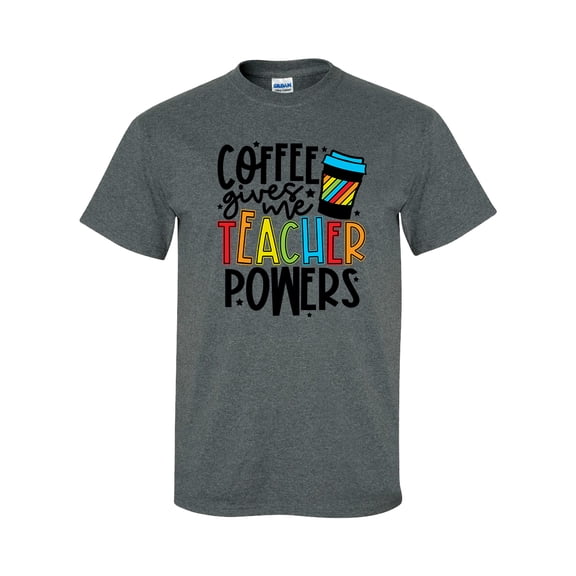 Funny Coffee Gives Me Teacher Powers Adult Unisex Short Sleeve T-shirt, Dark Heather Grey- XLarge