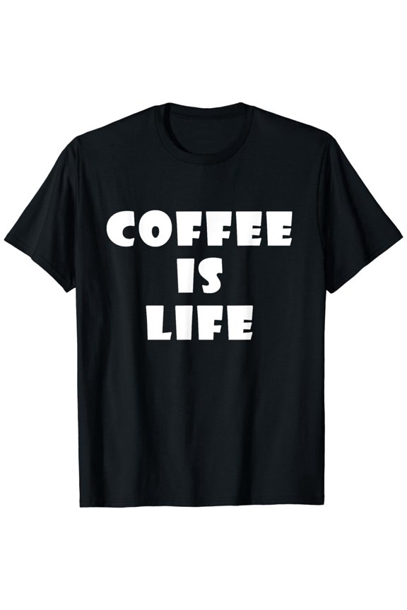 Funny Coffee Is Life Quote Unisex for Coffee Lovers Short Sleeve Graphic T-Shirt